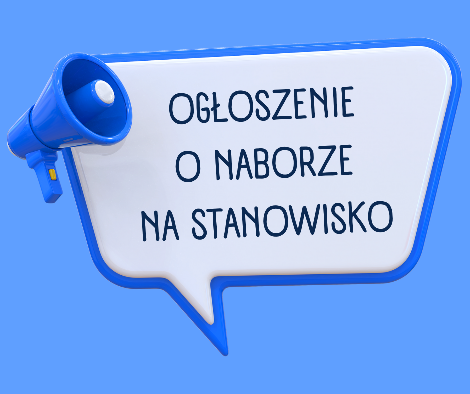 Grafika ma kolor niebieski. Na grafice znajduje się megafon oraz treść: "ogłoszenie o naborze na stanowisko".
