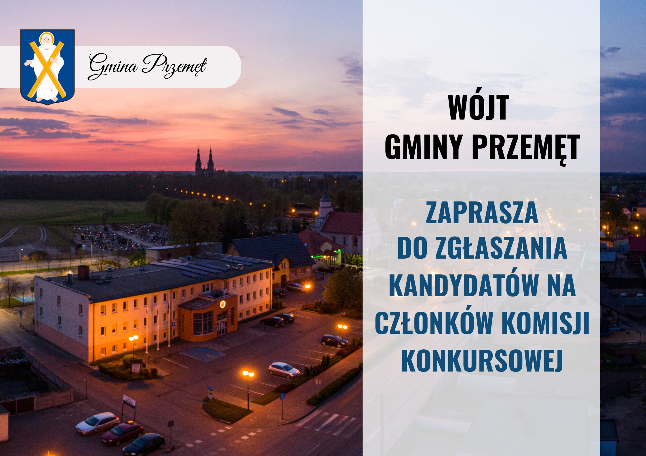 Grafika przedstawia urząd gminy w Przemęcie o zachodzie słońca. Na grafice został umieszczony napis: "Wójt gminy Przemęt zaprasza do zgłaszania kandydatów na członków komisji konkursowej." Na grafice znajduje się też herb gminy Przemęt.