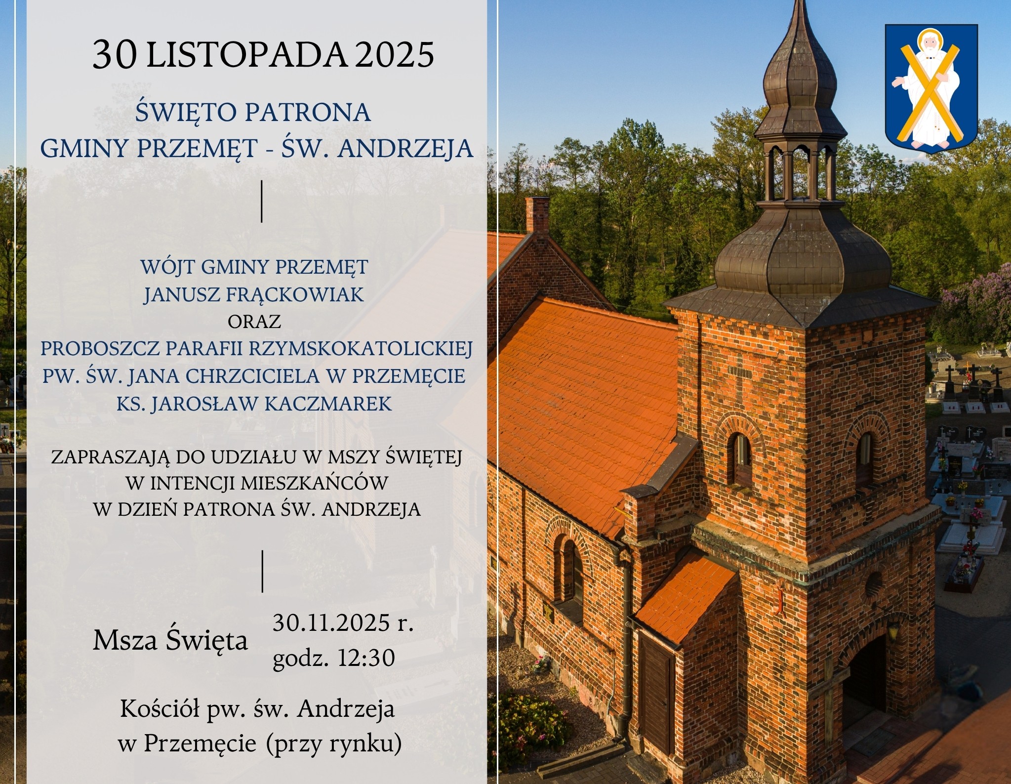 Grafika przedstawia kościół pw. św. Andrzeja w Przemęcie, zawiera także logo. Treść na grafice: "30 listopada 2025 Święto patrona gminy Przemęt - Św. Andrzeja. Wójt Gminy Przemęt Janusz Frąckowiak oraz proboszcz parafii rzymskokatolickiej pw. św. Jana Chrzciciela w Przemęcie ks. Jarosław Kaczmarek zapraszają do udziału w mszy świętej w intencji mieszkańców w dzień patrona Św. Andrzeja. Msza Święta dnia 30.11.2025 r. o godz. 12:30 w kościele pw. św. Andrzeja w Przemęcie (przy rynku).