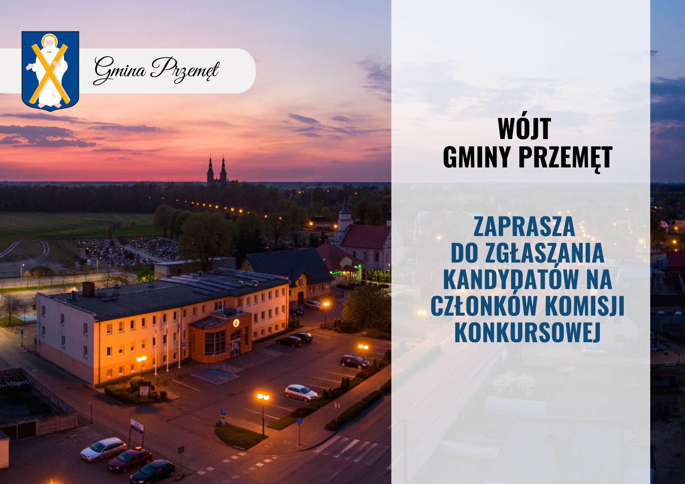 Grafika przedstawia urząd gminy w Przemęcie o zachodzie słońca. Na grafice został umieszczony napis: "Wójt gminy Przemęt zaprasza do zgłaszania kandydatów na członków komisji konkursowej." Na grafice znajduje się też herb gminy Przemęt.