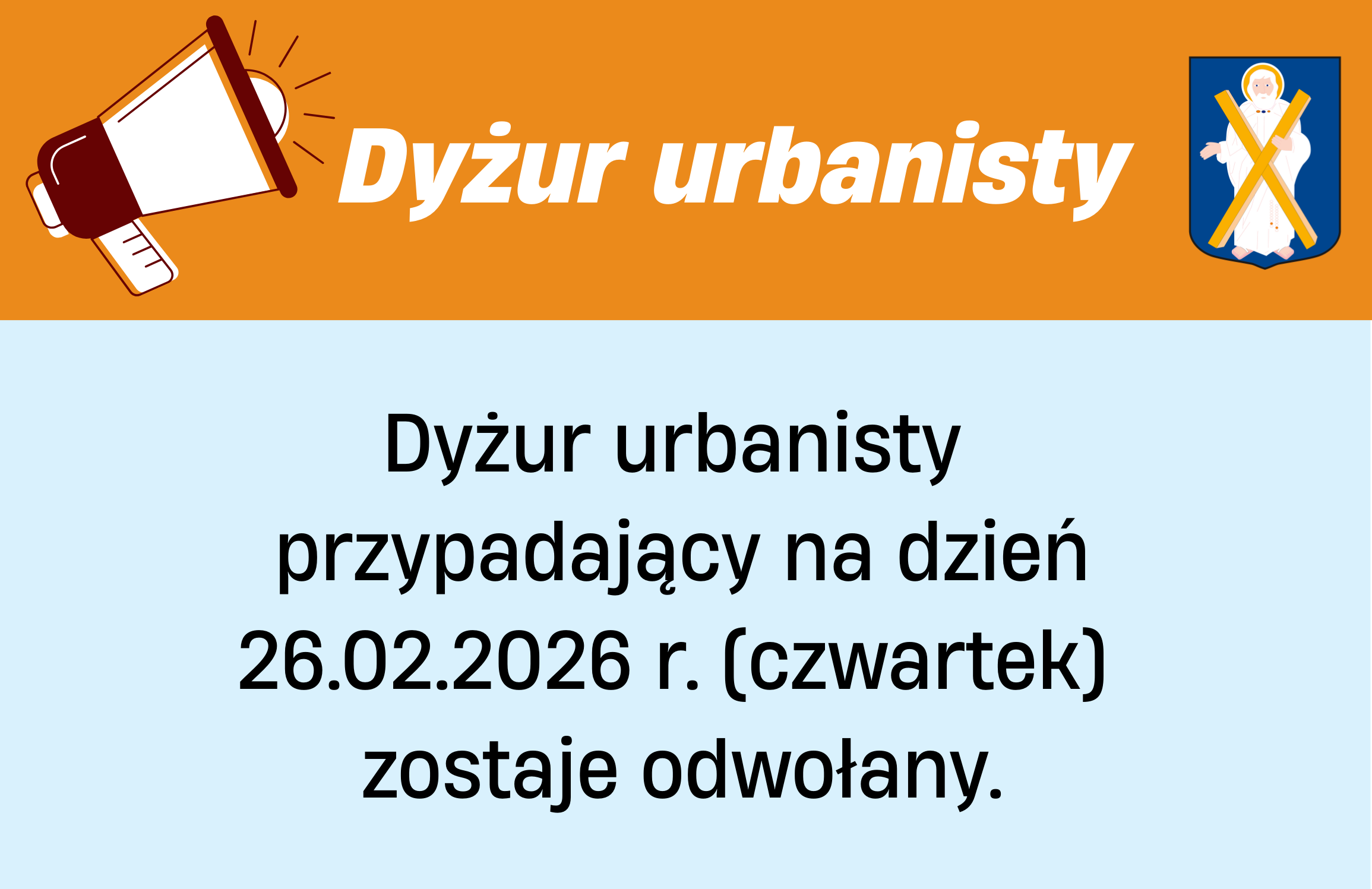 Grafika informuje o odwołaniu dyżuru urbanisty. W górnej części, na pomarańczowym tle, widnieje nagłówek „Dyżur urbanisty” wraz z ikoną megafonu po lewej stronie oraz herbem gminy po prawej. Centralna część, utrzymana w jasnoniebieskiej kolorystyce, zawiera komunikat: Dyżur urbanisty przypadający na dzień 26.02.2026 r. (czwartek) zostaje odwołany.