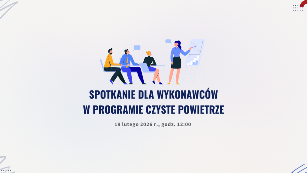 Grafika zapowiada wydarzenie w ramach programu Czyste Powietrze. W centralnej części znajduje się ilustracja przedstawiająca grupę osób uczestniczących w prezentacji – jedna osoba stoi przy tablicy z wykresami, pozostałe siedzą i słuchają. Poniżej widnieje napis: „Spotkanie dla wykonawców w programie Czyste Powietrze” Na dole podano datę i godzinę wydarzenia: „19 lutego 2026 r., godz. 12:00”.